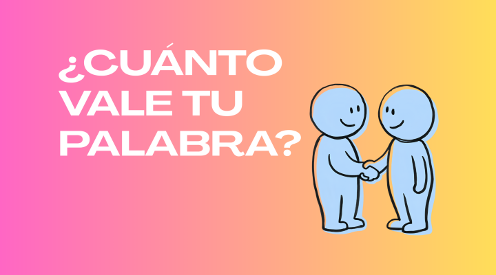 ¿Cuánto vale tu palabra?